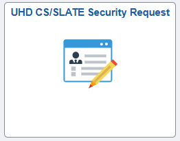 UHD CS/SLATE Security Request tile UHD CS/SLATE Security Request tile