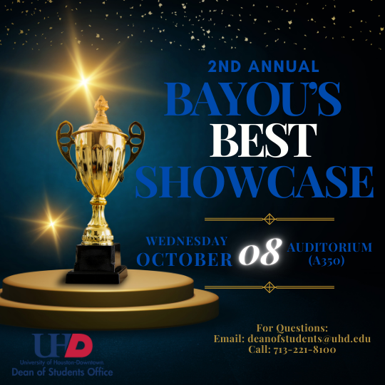 A trophy with sparkles. text reads 2nd annual bayou's best showcase, wednesday october 8, auditorium a350. for questions email deanofstudents@uhd.edu or call 713-221-8100. UHD Dean of Students Office logo.